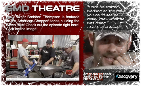EMD owner Brendon Thompson is featured on the American Chopper series building the Gieco Bike! Check out the episode video right here! Click on the image!